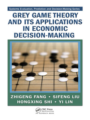 cover image of Grey Game Theory and Its Applications in Economic Decision-Making